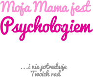 Moja mama jest psychologiem - różowa