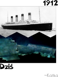 Titanic dziś i " wczoraj " ;)