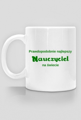 Kubek Prawdopodobnie najlepszy nauczyciel na świecie - Koszulka na prezent - InneKoszulki.pl