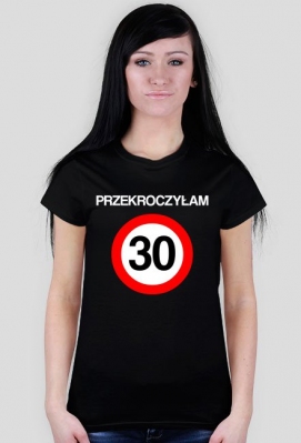 Przekroczyłam 30 - prezent na 30 urodziny dla dziewczyny - Koszulka na prezent - InneKoszulki.pl