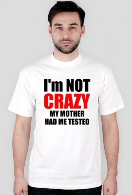 I'm not crazy my mother had me tested - Koszulki filmowe i serialowe - InneKoszulki.pl