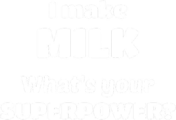 I make milk whats your superpower