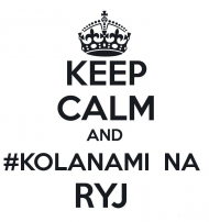 Keep Calm And Kolanami Na Ryj