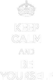 KEEP CALM AND BE (first)
