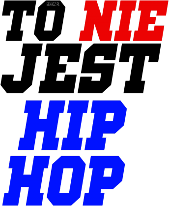 TO NIE JEST HIP-HOP MĘSKA