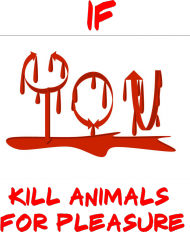 If you kill animals dla mężczyzn
