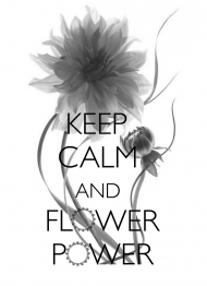 Keep Calm and Flower Power!