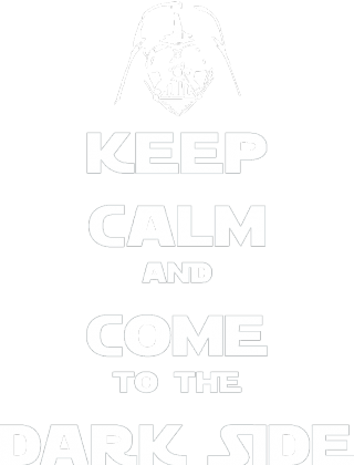 Keep calm and come to the Dark Side