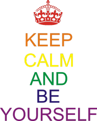 KEEP CALM AND BE YOURSELF