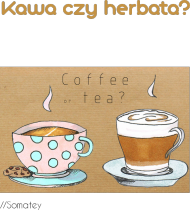 Herbata czy kawa?