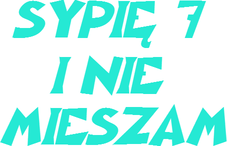 SYPIĘ 7 I NIE MIESZAM