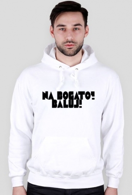 Bluza "Na Bogato Baluj" - The best
