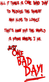 Just one bad day