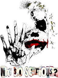 Why so serious