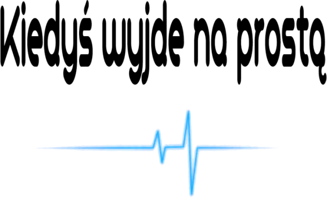KiedyśWyjdeNaProstą - Męska