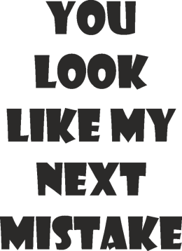 Koszulka damska - You Look Like My Next Mistake - NWK