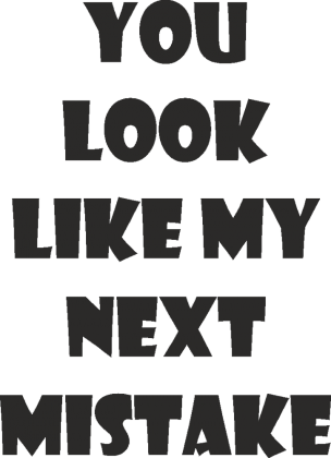 Koszulka Męska - You Look Like My Next Mistake - NWK