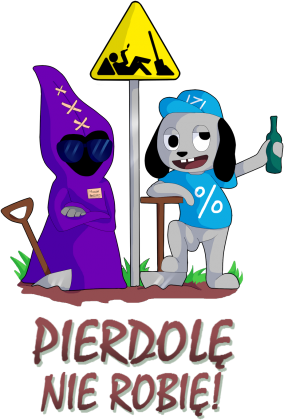 Pierdolę nie robię!