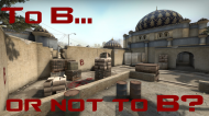 (HGW)Counter-Strike: Global Offensive: To B or not to B? 2