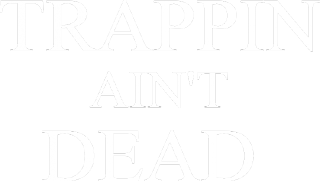 Trappin ain't dead