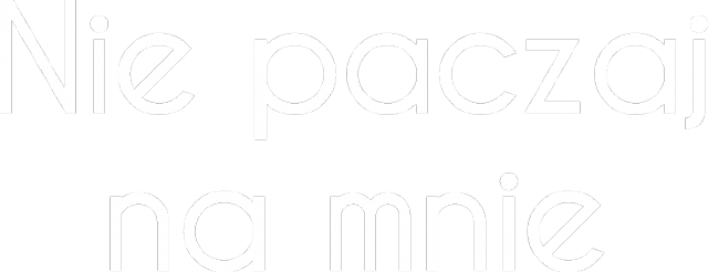 Nie paczaj na mnie