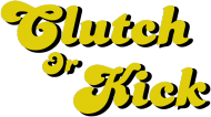 CIutch Or Kick