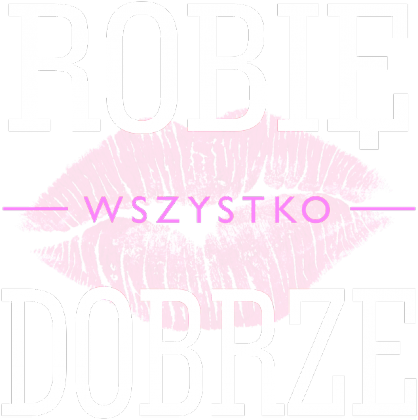 Robię wszystko dobrze bluza