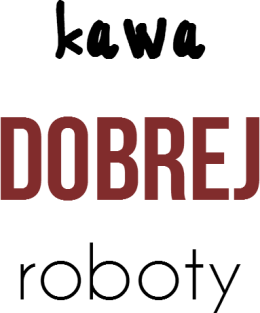 kubek: KAWA DOBREJ ROBOTY / PICIE