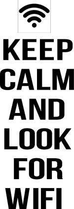 Keep calm and look for wifi