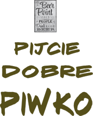 PIJCIE DOBRE PIWKO "T - Shirt" Wszystkie kolory