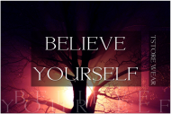 Believe yourself