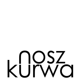 K.Damska " Nosz K*urwa