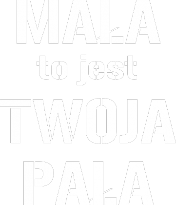 Koszulka "mała to jest twoja pała"
