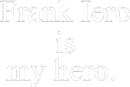 Frank Iero is my hero
