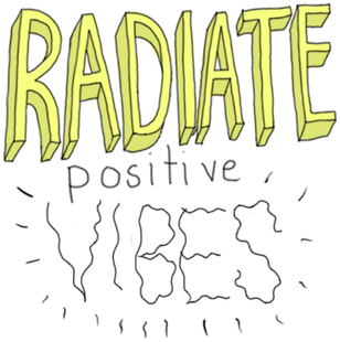 Radiate positive vibes