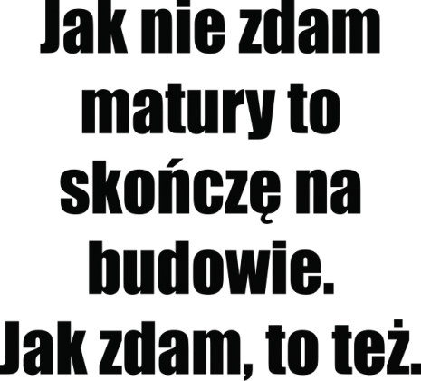 Jak nie zdam matury - Koszulka Męska