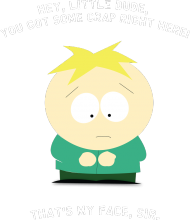 Butters - that's my face sir!  red