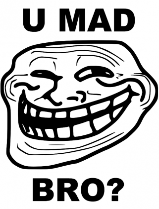 U mad bro - Girl