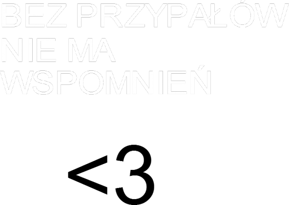 BEZ PRZYPAŁÓW NIE MA WSPOMNIEŃ