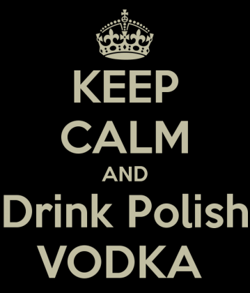 Keep Calm and Drink Polish VODKA
