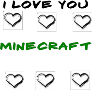 I love you minecraft