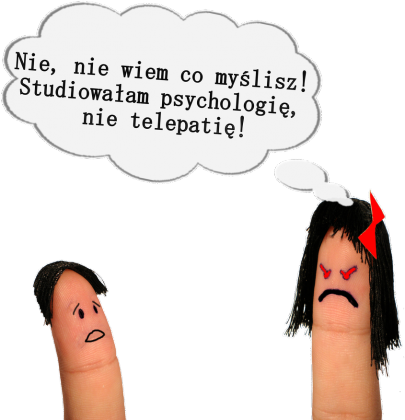 Nie, nie wiem, co myślisz. Studjowałam tpsychologię, nie telepatię