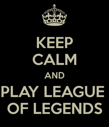 Keep Calm And Play League Of Legends