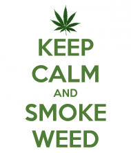 Keep Calm Smoke Weed