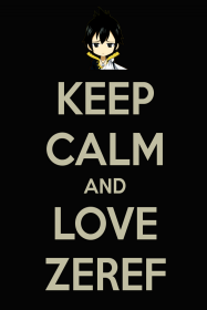 Keep Calm and LOVE ZEREF