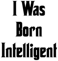 I Was Born Intelligent - black