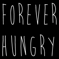 Forever Hungry