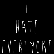 I hate everyone