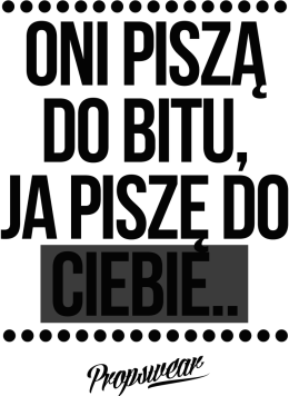 Oni piszą do bitu, ja piszę...