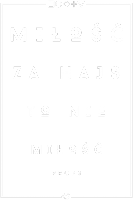 Miłość za hajs, to nie miłość - nadruk